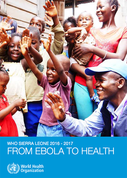 WHO Sierra Leone 2016-2017: From Ebola to Health